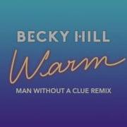 Becky Hill Warm Man Without A Clue Remix