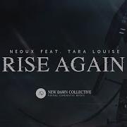 Neoux Rise Again Feat Tara Louise Released New Dawn Collective