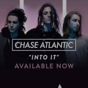 Into It Chase Atlantic