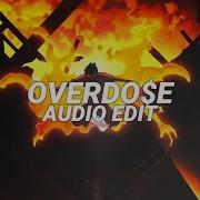 Overdose Audio Edit