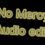 No Mercy Edit Audio