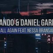 Arcando Daniel Garrick Fall Again Feat Nessa Bransan