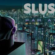 Slushii Far Away