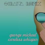 Careless Whisper Siraiva Remix