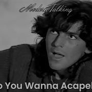 Modern Talking Do You Wanna Acapella 1985