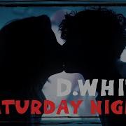 D White Saturday Night