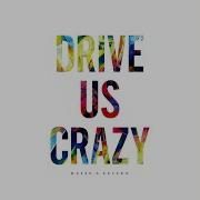 Drive Us Crazy Raise A Suilen