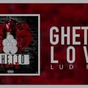 Ghetto Love Lud Foe