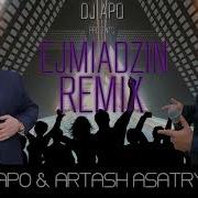 Dj Apo Ft Artash Asatryan Ejmiadzin Official Remix New 2019