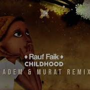 Rauf Faik Детство Adem Murat Remix