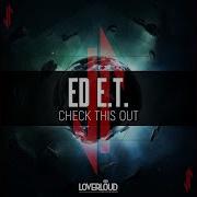 Ed E T Check This Out