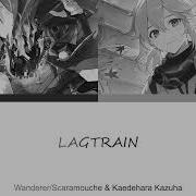 Lagtrain Scaramouche Kazuha