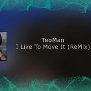 I Like The Move It Teoman