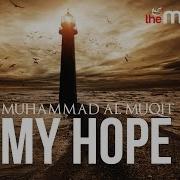 My Hope Allah Nasheed By Muhammad Al Muqit