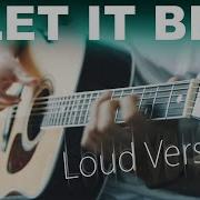 The Beatles Let It Be Loud Acoustic Version