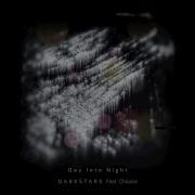 Darkstars Day Into Night Feat Chicane