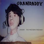 Grandaddy Under The Western Freeway 1997