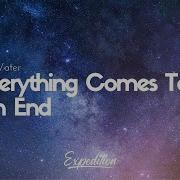 Everything Comes To An End Of Water