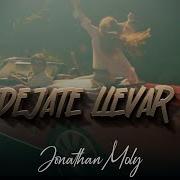 Jonathan Moly Déjate Llevar