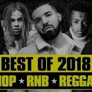 Hot Right Now Best Of 2018 Best R B Hip Hop Rap Dancehall Songs Of 2018 New Year 2019 Mix