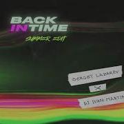 Back In Time Summer Edit Сергей Лазарев Dj Ivan Martin