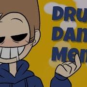 Drunk Dance Meme Eddsworld