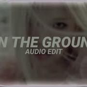 On The Ground Audio Edit