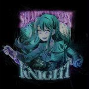 Knight Shadxwbxrn Speed Up