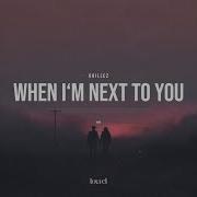 Ghillez When I M Next To You