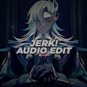 Jerk Things Edit Audio