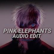 Pink Elephants Edit Audio