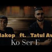 Dj Hakop Ko Ser E Ft Tatul Avoyan Official Music Video 2018