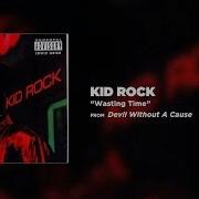 Wasting Time Kid Rock