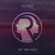 Reyko Set You Free