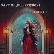 Agent Z Save Me Dub Version Video Edit