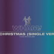 Wham Last Christmas Single Version