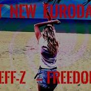 Best New Eurodance Djeff Z Freedom New Generation