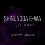 Fuji Kaze Shinunoga E Wa Remix