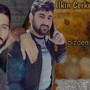 Ilkin Cerkezoglu Ft Oruc Amin Bizden Danisirlar 2019 Yep Yeni Mahni