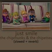 Just Smile Alvin And The Chipmunks The Chipettes Slowed Reverb