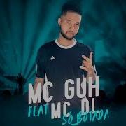 Mc Guh Só Botada Feat Mc Dl