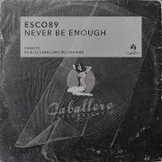 Esco89 Never Be Enough