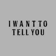 I Want To Tell You The Beatles