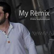 Vahe Soxomonyan My Remix