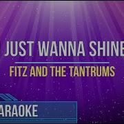 Fitz And The Tantrums I Just Wanna Shine Минус