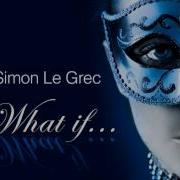 Simon Le Grec What If