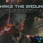 Shake The Ground Kill The Noise