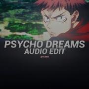 Psycho Dreams Edit Audio