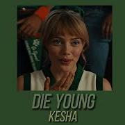 Die Young Kesha Speed Up