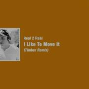 Real 2 Real I Like To Move It Timber Remix Vj Aux